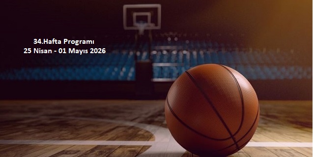 34.Hafta Programı 25 Nisan - 01 Mayıs 2026